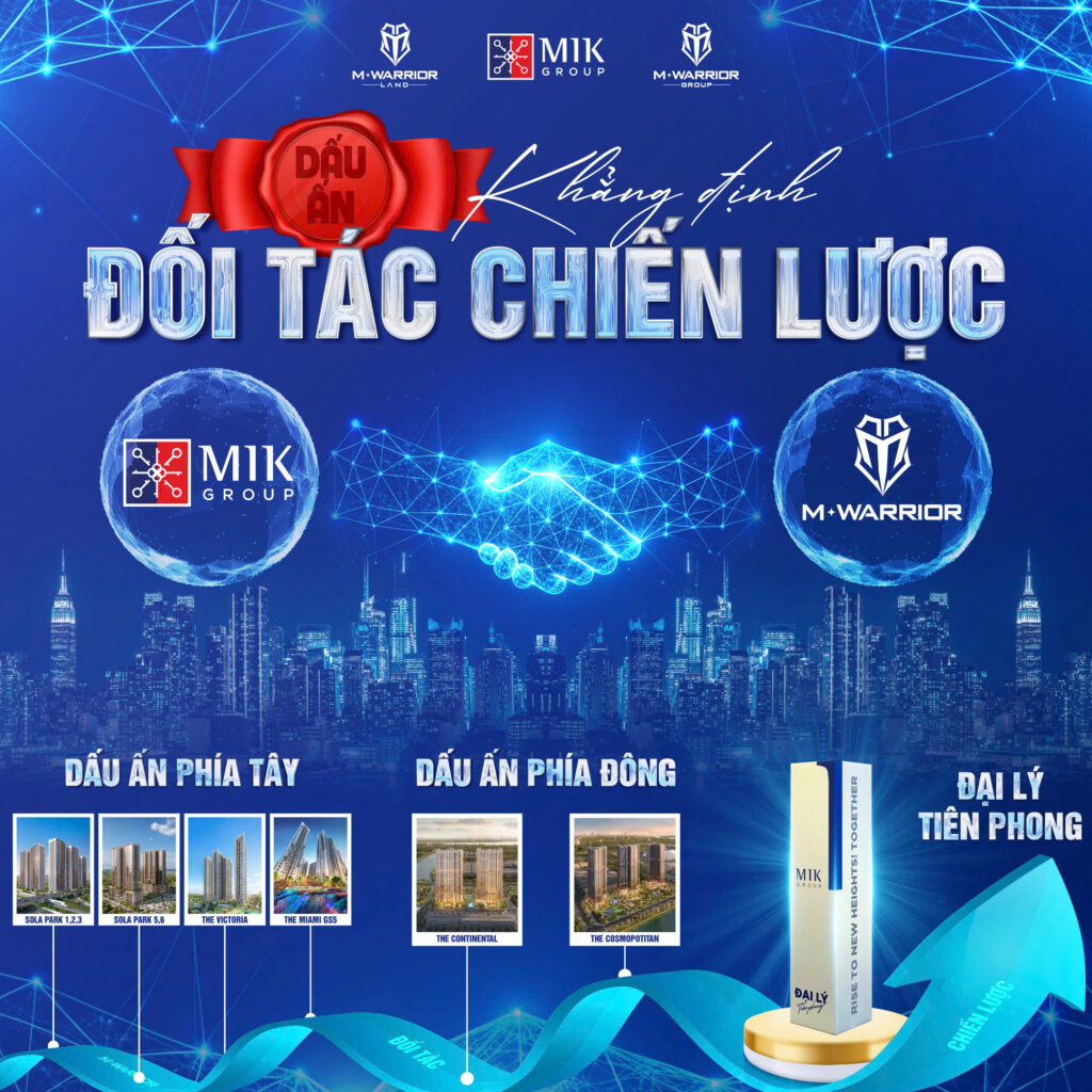 M.WARRIOR VÀ MIK GROUP: DẤU ẤN CHIẾN LƯỢC TRÊN BẢN ĐỒ THỊ TRƯỜNG BẤT ĐỘNG SẢN